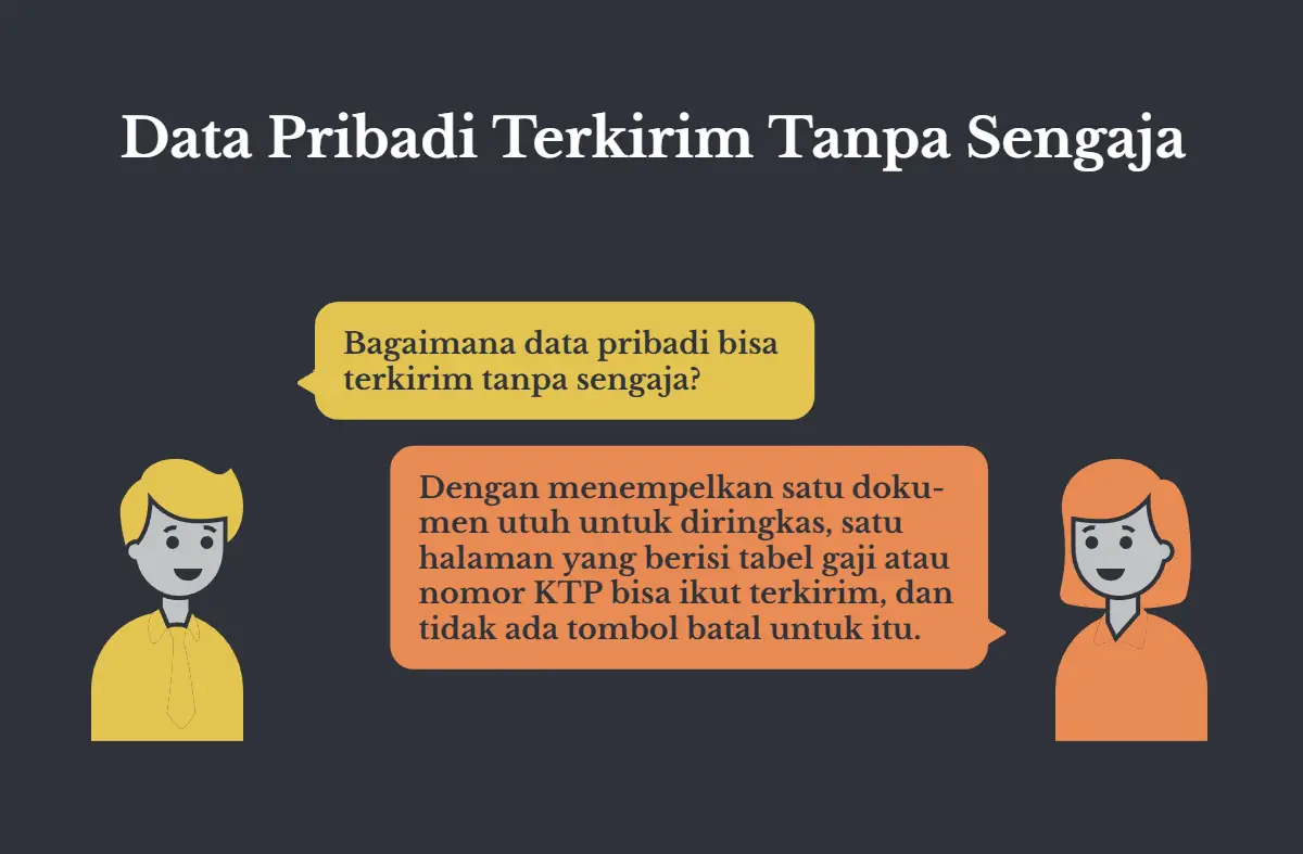 Dua orang saling berhadapan dengan gelembung percakapan, berlatar gelap, judulnya Data Pribadi Terkirim Tanpa Sengaja. Pertanyaannya gimana data pribadi bisa terkirim tanpa sengaja. Jawabannya dengan nempelin satu dokumen utuh buat diringkas, satu halaman yang berisi tabel gaji atau nomor KTP bisa ikut terkirim, dan nggak ada tombol batal buat itu.